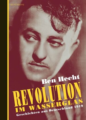 Buchcover Revolution im Wasserglas | Ben Hecht | EAN 9783937834160 | ISBN 3-937834-16-8 | ISBN 978-3-937834-16-0