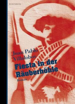 Buchcover Fiesta in der Räuberhöhle | Juan Pablo Villalobos | EAN 9783937834450 | ISBN 3-937834-45-1 | ISBN 978-3-937834-45-0