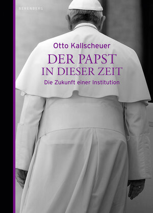 Buchcover Der Papst in dieser Zeit | Otto Kallscheuer | EAN 9783937834788 | ISBN 3-937834-78-8 | ISBN 978-3-937834-78-8