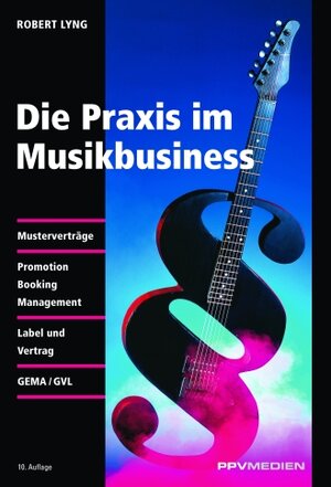 Buchcover Praxis im Musikbusiness | Robert Lyng | EAN 9783937841526 | ISBN 3-937841-52-0 | ISBN 978-3-937841-52-6