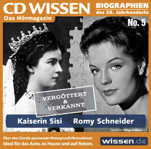 CD WISSEN - Kaiserin Sisi - Romy Schneider - Vergöttert und verkannt, 1 CD