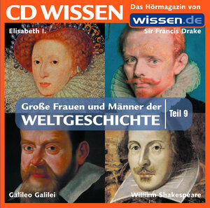 CD WISSEN - Große Frauen und Männer der Weltgeschichte (Teil 9): Elisabeth I., Sir Francis Drake, Galileo Galilei, William Shakespeare, 1 CD