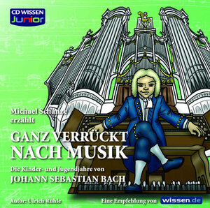 Buchcover CD WISSEN Junior - Ganz verrückt nach Musik - Bach | Ulrich Rühle | EAN 9783937847689 | ISBN 3-937847-68-5 | ISBN 978-3-937847-68-9