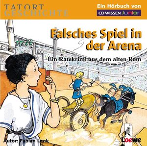 CD WISSEN Junior - TATORT GESCHICHTE - Falsches Spiel in der Arena. Ein Ratekrimi aus dem alten Rom, 2 CDs