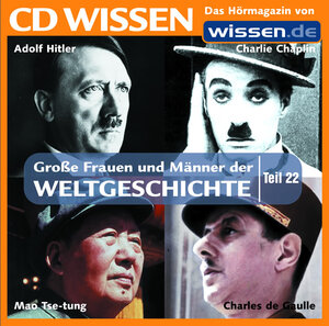 CD WISSEN - Große Frauen und Männer der Weltgeschichte (Teil 22): Adolf Hitler, Charlie Chaplin, Charles de Gaulle, Mao Tse-tung, 1 CD