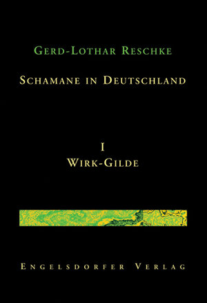 Buchcover Schamane in Deutschland. I. Wirk-Gilde | Lothar Reschke | EAN 9783937930626 | ISBN 3-937930-62-0 | ISBN 978-3-937930-62-6