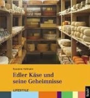 Edler Käse und seine Geheimnisse