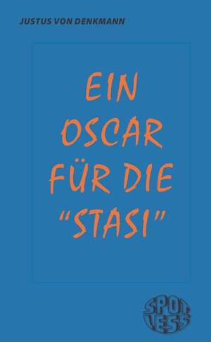 Buchcover Ein Oscar für die "Stasi" | Justus von Denkmann | EAN 9783937943435 | ISBN 3-937943-43-9 | ISBN 978-3-937943-43-5