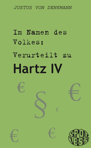 Buchcover Im Namen des Volkes: Verurteilt zu Hartz IV | Justus von Denkmann | EAN 9783937943510 | ISBN 3-937943-51-X | ISBN 978-3-937943-51-0