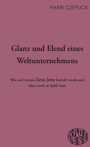 Buchcover Glanz und Elend eines Weltunternehmens | Harri Czepuck | EAN 9783937943534 | ISBN 3-937943-53-6 | ISBN 978-3-937943-53-4