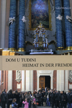 Buchcover Dom u Tudini /Heimat in der Fremde | Luka Markovic | EAN 9783937961569 | ISBN 3-937961-56-9 | ISBN 978-3-937961-56-9