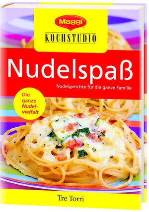 Maggi Kochstudio - Nudelspass. Nudelgerichte für die ganze Familie