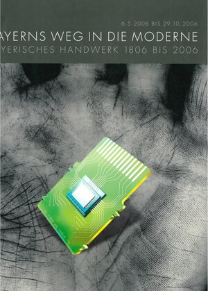 Buchcover Bayerns Weg in die Moderne. Bayerisches Handwerk 1806 bis 2006  | EAN 9783937974118 | ISBN 3-937974-11-3 | ISBN 978-3-937974-11-8