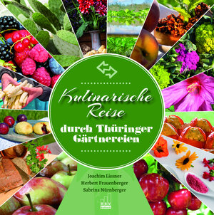 Buchcover Kulinarische Reise durch Thüringer Gärtnereien | Joachim Lissner | EAN 9783937981680 | ISBN 3-937981-68-3 | ISBN 978-3-937981-68-0