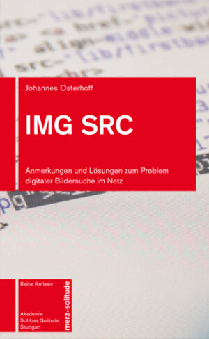 Buchcover IMG SRC – Anmerkungen und Lösungen zum Problem digitaler Bildersuche im Netz | Johannes P Osterhoff | EAN 9783937982168 | ISBN 3-937982-16-7 | ISBN 978-3-937982-16-8