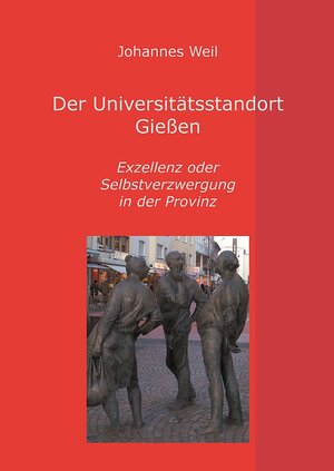 Buchcover Der Universitätsstandort Gießen | Johannes Weil | EAN 9783937983325 | ISBN 3-937983-32-5 | ISBN 978-3-937983-32-5