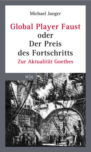Buchcover Global Player Faust oder der Preis des Fortschritts | Michael Jäger | EAN 9783937989341 | ISBN 3-937989-34-X | ISBN 978-3-937989-34-1