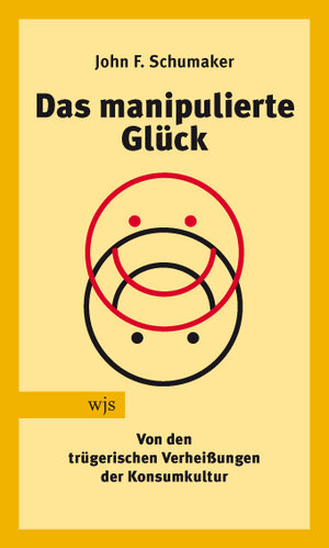 Buchcover Das manipulierte Glück | John F Schumaker | EAN 9783937989495 | ISBN 3-937989-49-8 | ISBN 978-3-937989-49-5