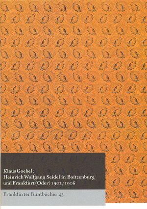 Buchcover Heinrich Wolfgang Seidel in Boitzenburg und Frankfurt (Oder) 1902 /1906 | Klaus Goebel | EAN 9783938008218 | ISBN 3-938008-21-0 | ISBN 978-3-938008-21-8