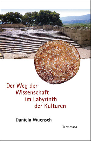 Buchcover Der Weg der Wissenschaft im Labyrinth der Kulturen | Daniela A. Wuensch | EAN 9783938016107 | ISBN 3-938016-10-8 | ISBN 978-3-938016-10-7