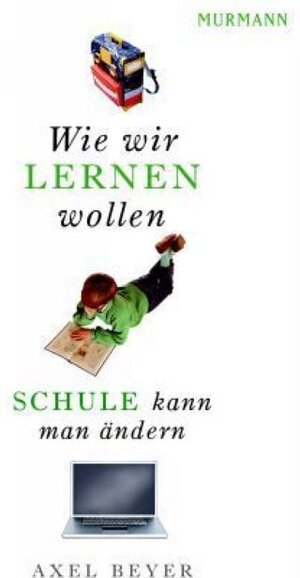 Buchcover Wie wir lernen wollen | Axel Beyer | EAN 9783938017739 | ISBN 3-938017-73-2 | ISBN 978-3-938017-73-9