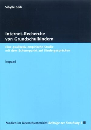 Internet-Recherche von Grundschulkindern: Eine qualitativ-empirische Studie mit dem Schwerpunkt auf Kindergesprächen