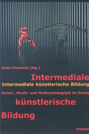 Buchcover Intermediale künstlerische Bildung  | EAN 9783938028896 | ISBN 3-938028-89-0 | ISBN 978-3-938028-89-6