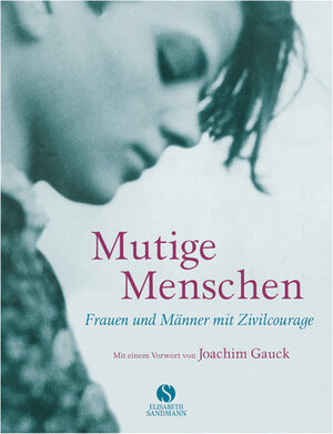 Buchcover Mutige Menschen  | EAN 9783938045558 | ISBN 3-938045-55-8 | ISBN 978-3-938045-55-8