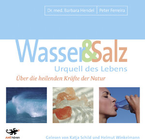 Wasser & Salz. Urquell des Lebens. 4 CDs: Über die heilenden Kräfte der Natur