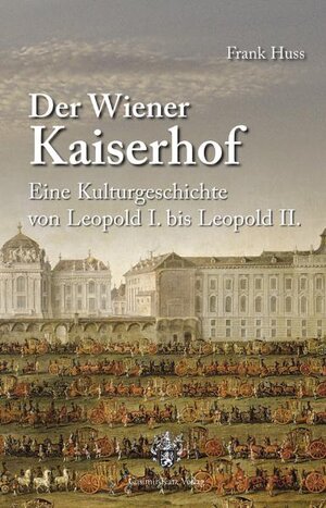Buchcover Der Wiener Kaiserhof | Frank Huss | EAN 9783938047293 | ISBN 3-938047-29-1 | ISBN 978-3-938047-29-3