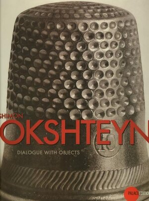 Buchcover Shimon Okshteyn - Dialogue with Objects  | EAN 9783938051801 | ISBN 3-938051-80-9 | ISBN 978-3-938051-80-1