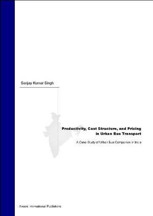 Buchcover Productivity, Cost Structure, and Pricing in Urban Bus Transport - A Case Study of Urban Bus Companies in India | Sanjay Kumar Singh | EAN 9783938054086 | ISBN 3-938054-08-5 | ISBN 978-3-938054-08-6