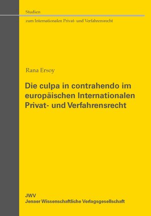 Buchcover Die culpa in contrahendo im europäischen Internationalen Privat- und Verfahrensrecht | Rana Ersoy | EAN 9783938057940 | ISBN 3-938057-94-7 | ISBN 978-3-938057-94-0