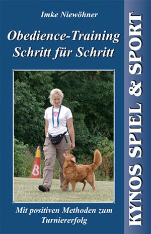 Obedience-Training Schritt für Schritt: Mit positiven Methoden zum Turniererfolg