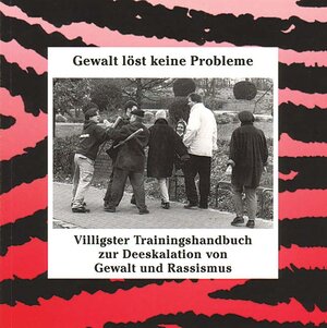 Gewalt löst keine Probleme. Trainingshandbuch zur Deeskalation von Gewalt und Rassismus