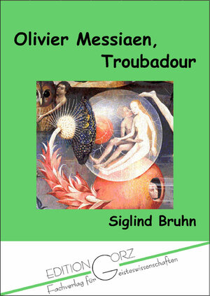 Buchcover Olivier Messiaen, Troubadour | Siglind Bruhn | EAN 9783938095072 | ISBN 3-938095-07-5 | ISBN 978-3-938095-07-2