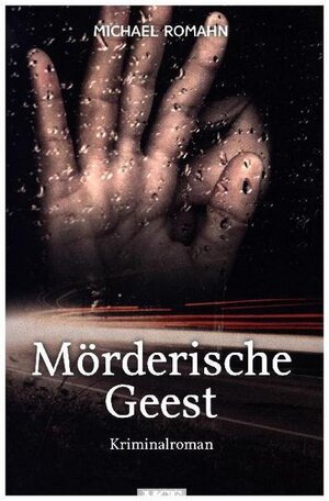 Buchcover Mörderische Geest | Michael Romahn | EAN 9783938097380 | ISBN 3-938097-38-8 | ISBN 978-3-938097-38-0