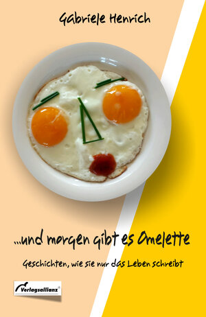 Buchcover ... und morgen gibt es Omelette | Gabriele Henrich | EAN 9783938109458 | ISBN 3-938109-45-9 | ISBN 978-3-938109-45-8