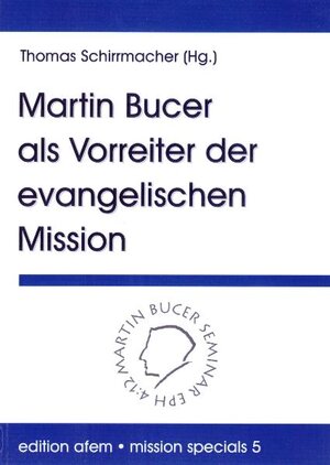 Buchcover Martin Bucer als Vorreiter der Mission  | EAN 9783938116227 | ISBN 3-938116-22-6 | ISBN 978-3-938116-22-7