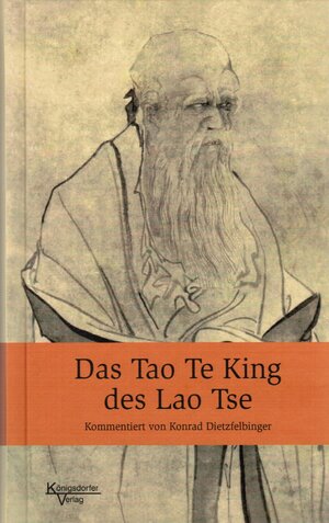 Buchcover Das Tao Te King des Lao Tse | Konrad Dietzfelbinger | EAN 9783938156483 | ISBN 3-938156-48-1 | ISBN 978-3-938156-48-3