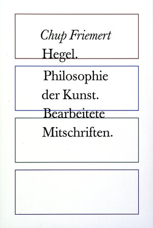 Buchcover Hegel. Philosophie der Kunst. | Chup Friemert | EAN 9783938158876 | ISBN 3-938158-87-5 | ISBN 978-3-938158-87-6