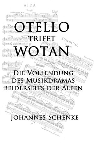 Buchcover Otello trifft Wotan | Johannes Schenke | EAN 9783938165294 | ISBN 3-938165-29-4 | ISBN 978-3-938165-29-4
