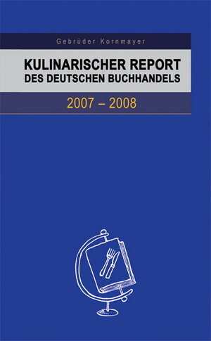 Buchcover Kulinarischer Report des Deutschen Buchhandels 2007–2008  | EAN 9783938173329 | ISBN 3-938173-32-7 | ISBN 978-3-938173-32-9