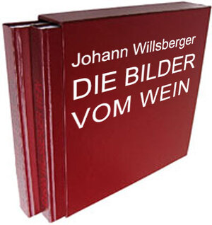 Buchcover Die Bilder vom Wein | Johann Willsberger | EAN 9783938173473 | ISBN 3-938173-47-5 | ISBN 978-3-938173-47-3