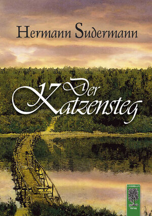 Buchcover Der Katzensteg | Hermann Sudermann | EAN 9783938176009 | ISBN 3-938176-00-8 | ISBN 978-3-938176-00-9