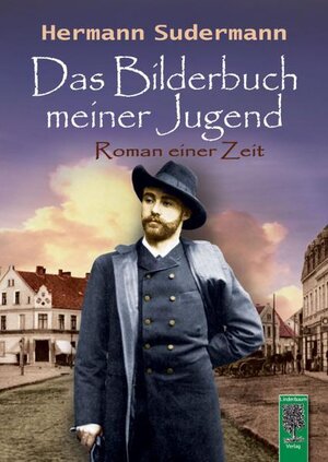 Buchcover Das Bilderbuch meiner Jugend | Hermann Sudermann | EAN 9783938176061 | ISBN 3-938176-06-7 | ISBN 978-3-938176-06-1