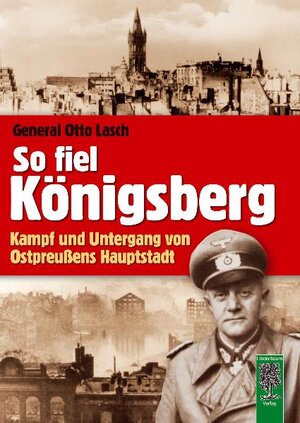 Buchcover So fiel Königsberg | Otto Lasch | EAN 9783938176191 | ISBN 3-938176-19-9 | ISBN 978-3-938176-19-1