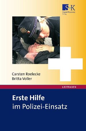 Erste Hilfe im Polizei-Einsatz: Ein Handbuch für Polizei, Bundespolizei, Zoll und Sicherheitsdienste