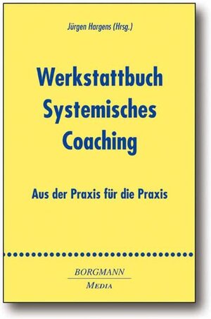 Buchcover Werkstattbuch Systemisches Coaching  | EAN 9783938187647 | ISBN 3-938187-64-6 | ISBN 978-3-938187-64-7