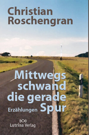 Buchcover Mittwegs schwand die gerade Spur | Christian Roschengran | EAN 9783938191019 | ISBN 3-938191-01-5 | ISBN 978-3-938191-01-9